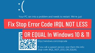 Fix Stop Error Code IRQL NOT LESS OR EQUAL In Windows 10 and Windows 11 [upl. by Illac]