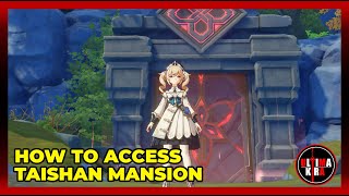 Genshin Impact  How to Access Taishan Mansion [upl. by Bree]