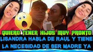 LISANDRA QUIERE SER MADRE MUY PRONTO Y DICE ESTAR MUY ENAMORADA DE RAUL PERALTA [upl. by Bilicki243]