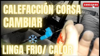 Calefacción Corsa clasic no funcionaComo cambiar cable FRÍOCALORReparar FríoCalor de CALEFACCIÓN [upl. by Asaret204]