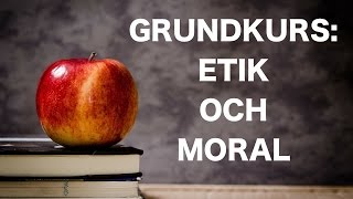 Grundkurs i etik och moral [upl. by Ahtreb758]