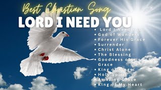 Best Christian Song  Lord I Need You Bestchristiansong [upl. by Yelra]