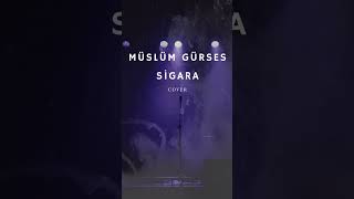 Müslüm Gürses  Sigara Cover [upl. by Shih913]