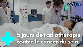 Cancer du sein  une nouvelle radiothérapie rapide  Le Magazine de la Santé [upl. by Enal]