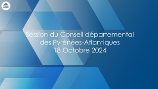 Session du Conseil départemental des PyrénéesAtlantiques du 18 Octobre 2024 [upl. by Firehs]