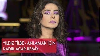 Yıldız Tilbe  Anlamak için Kadir ACAR Remix [upl. by Bijan237]