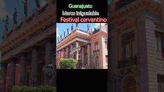 Guanajuato cede del Festival internacional cervantino más importante d México cultura arte turismo [upl. by Anoiek]