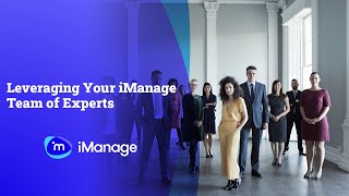 Leveraging your team of iManage Experts [upl. by Mutz]