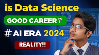 Is Data Science is Good Career Choice in 2024  Career amp Full Course Data Science [upl. by Rao]