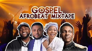 Best Gospel Afrobeat DJ Mixtape [upl. by Eirised]