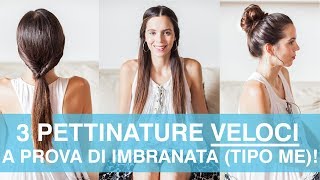 Pettinature FACILI VELOCI e BELLISSIME in 1 minuto a prova di imbranata tipo me [upl. by Euqinitram]