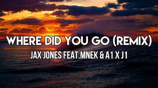 Jax Jones featMNEK amp A1 x J1  Where Did You Go Remix Lyrics  Oh my love where did you go [upl. by Nallid]