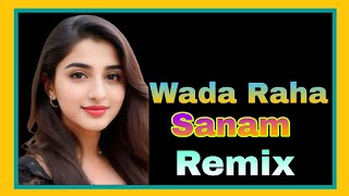 Wada Raha Sanam Remix [upl. by Eem]