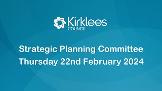 Kirklees Council Strategic Planning Committee  22nd February 2024 [upl. by Charmane207]