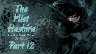 The Mist Hashira  Muichiro x Female Listener  Part 12  Mini Series  FANFICTION [upl. by Johann219]