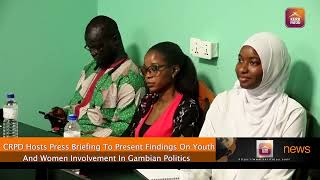 CRPD Hosts Press Briefing To Present Findings On Youth And Women Involvement In Gambian Politics [upl. by Germaine]