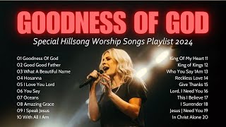 Goodness Of God Special Hillsong Worship Songs Playlist 2024 🙏 Praise And Worship Music lyrics [upl. by Atok]