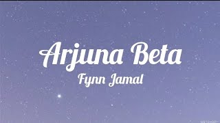 Fynn Jamal  Arjuna Beta lyrics [upl. by Strickler49]