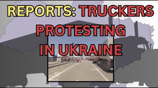 Truckers in Ukraine Are Protesting New Mobilization Legislation [upl. by Arraeit]