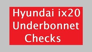 Hyundai ix20 Car Underbonnet checks [upl. by Ateinotna81]