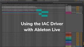 Using the IAC Driver with Ableton Live [upl. by Duhl]