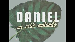 ¿Qué Se Siente Que Me Gustes Tanto Lyric Video  Daniel Me Estás Matando [upl. by Araek241]