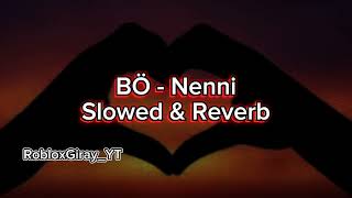 BÖ  Nenni Slowed amp Reverb [upl. by Pacorro369]