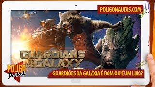 Guardiões da Galáxia é Bom ou é um Lixo Sem Spoilers  PoligoPocket [upl. by Reba]