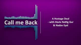 Call me Back  244  A Hostage Deal — with Haviv Rettig Gur amp Nadav Eyal [upl. by Atinna]