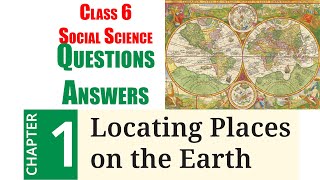 1 Locating Places on the Earth Question Answer  Class 6 NCERT  Social Science Geography [upl. by Cyn]