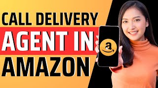 How to call delivery agent in amazon  Full Guide 2023 [upl. by Charmain]