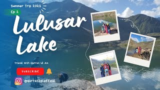 Lulsar Lake Pakistan Serene Beauty in the Heart of the Mountains  Ep 2  Qurrat2PI [upl. by Yhtorod401]