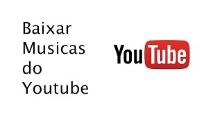 Baixar Músicas do Youtube [upl. by Allemap658]