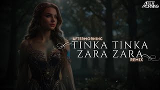 Tinka Tinka Zara Zara  Aftermorning Remix [upl. by Pawsner]