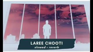 Laree choote  slowed  reverb  Full video [upl. by Eenhat]