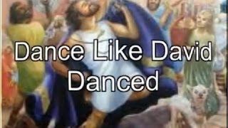 Dance Like David Danced with Lyrics [upl. by Niraa63]