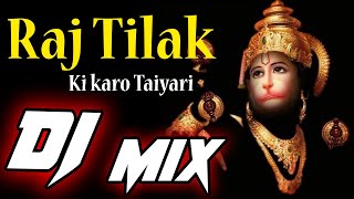 Raj Tilak Ki Karo Taiyari DJ Mix Song  राज तिलक कि करो तैयारी Bhakti Remix DJ Ayush Sharma [upl. by Docila]