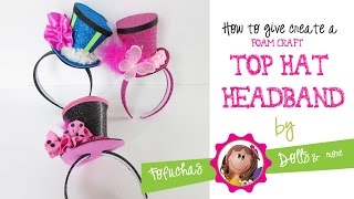 Top Hat Headband Tutorial  Foam Craft Sheets [upl. by Ydollem]