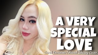 A VERY SPECIAL LOVE  Sarah Geronimo  Hawud Shazny Cover [upl. by Ful589]