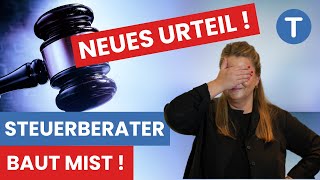 Steuerberater baut Mist Neues Urteil DAS sollte jeder wissen [upl. by Arayk21]