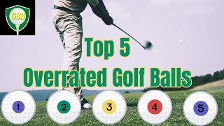 Top 5 Most Overrated Golf Balls Reviewed [upl. by Ahsikar837]