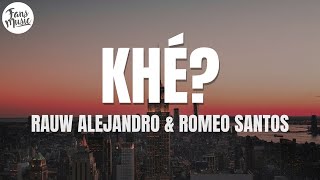 Rauw Alejandro amp Romeo Santos  Khé LetraLyrics [upl. by Meirrak]