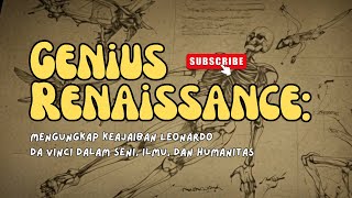 Genius Renaissance Mengungkap Keajaiban Leonardo da Vinci dalam Seni Ilmu dan Humanitas [upl. by Iral]