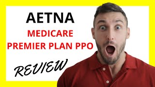 🔥 Aetna Medicare Premier Plan PPO Review Pros and Cons [upl. by Alicul]