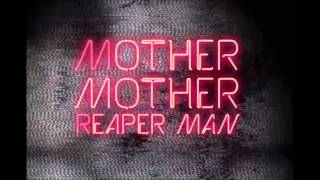 Mother Mother  Reaper Man [upl. by Assiran]