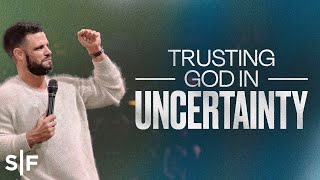 Trusting God In Uncertainty  Steven Furtick [upl. by Eimmat327]