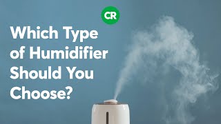 Which type of humidifier should you choose  Consumer Reports [upl. by Nnawaj68]