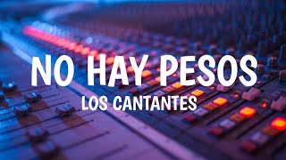 NO AY PESOSlos cantantesletra [upl. by Randie]