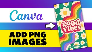 How to Add PNG Image in Canva [upl. by Kralc]