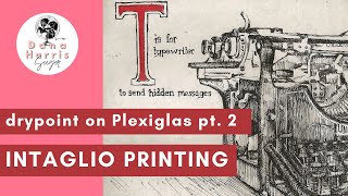 Intaglio Printmaking with Plexiglas Part 2 [upl. by Lorin346]